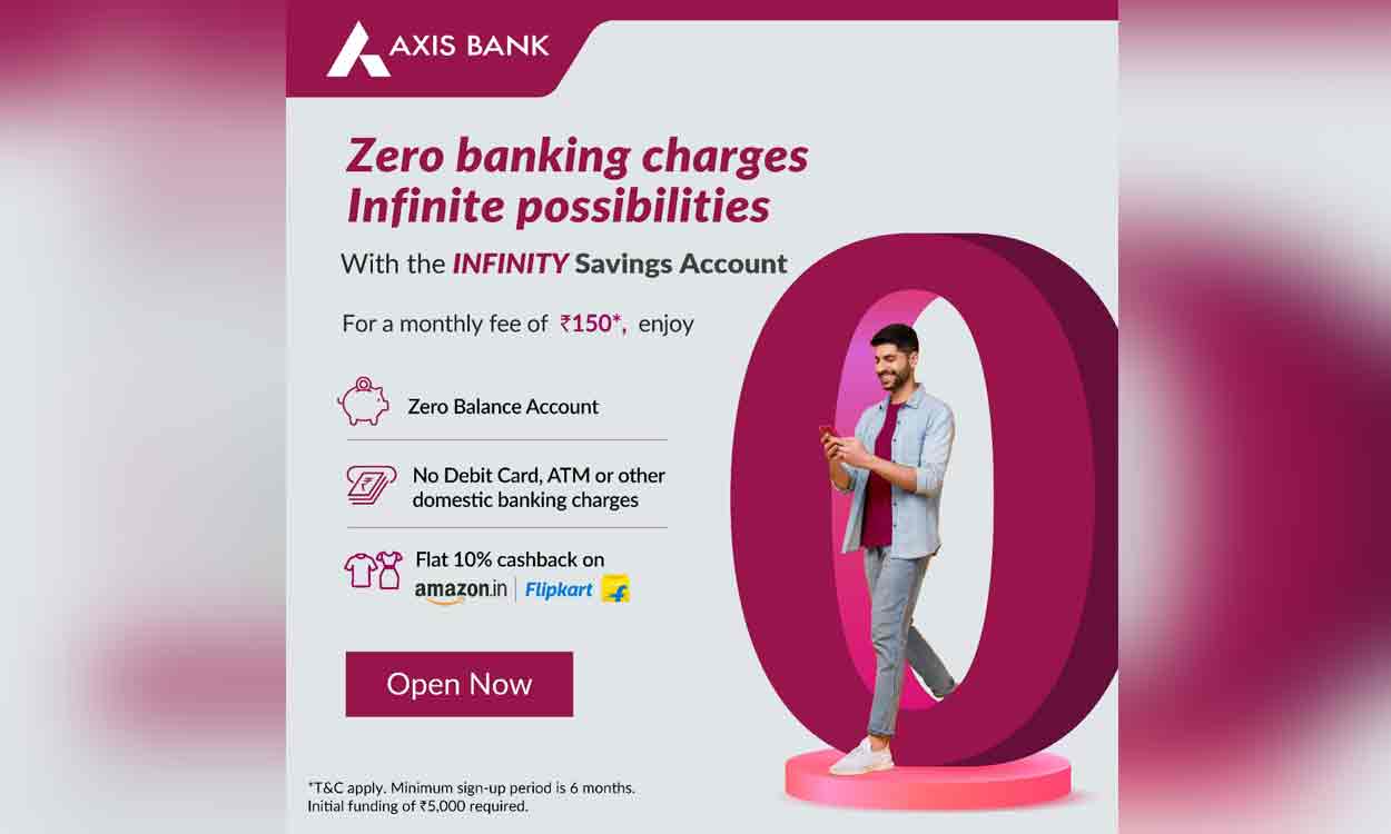 Axis Bank launches ‘Infinity Savings Account’  -Telangana Today