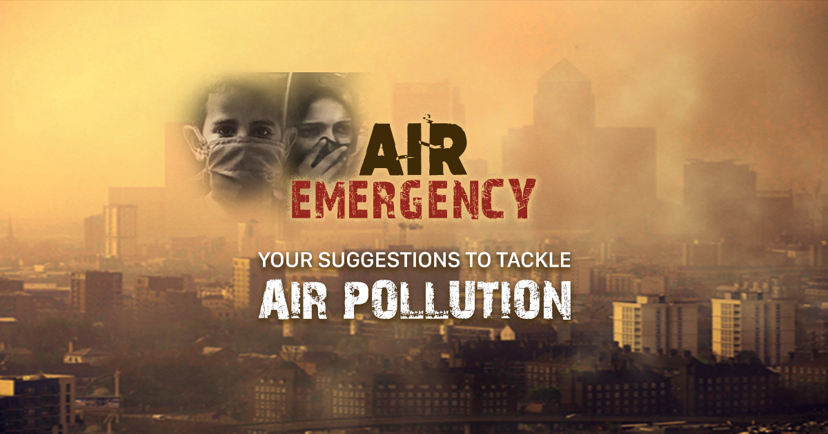 Air Emergency: Your Suggestion To Tackle Pollution