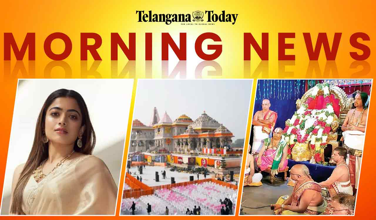 Morning News Today: Ram Mandir Consecration, Yadadri Temple Brahmotsavam, Rashmika Deep Fake Video