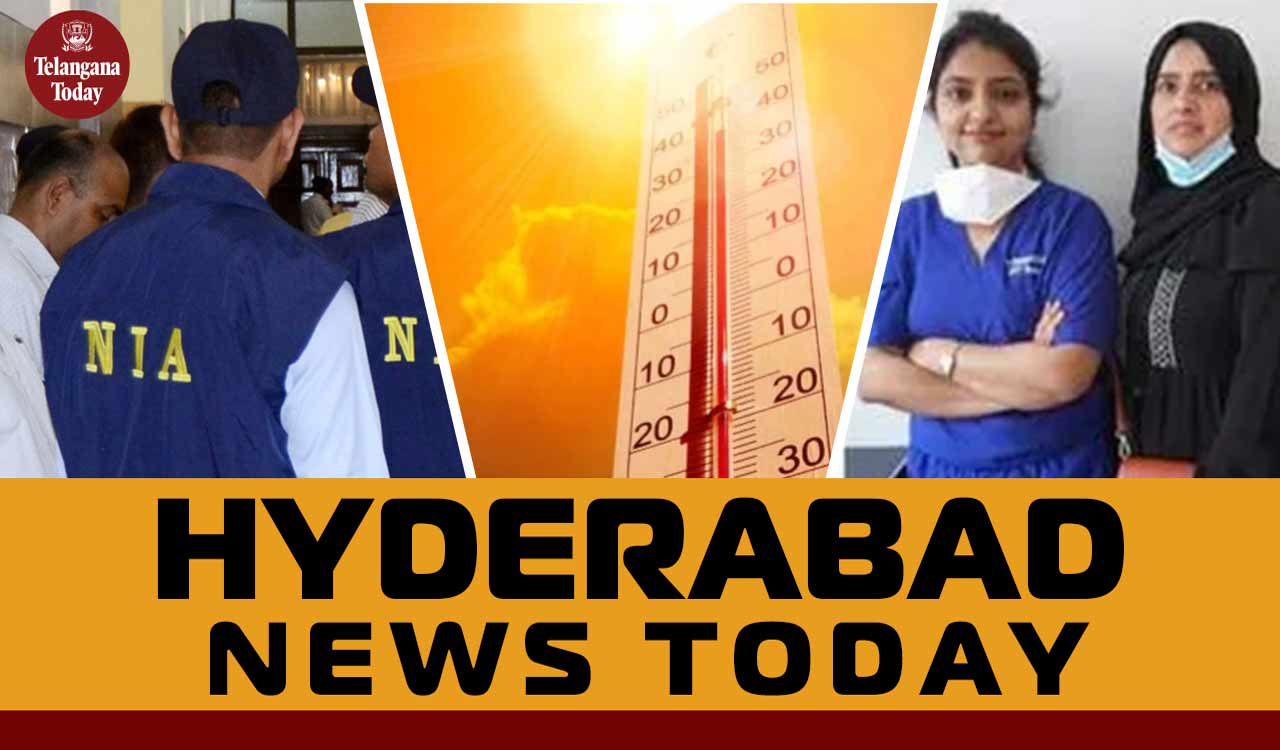 Hyderabad News Today: NIA Raids, High Temperatures, Medicover Hospitals’ Cochlear Implant Surgeries