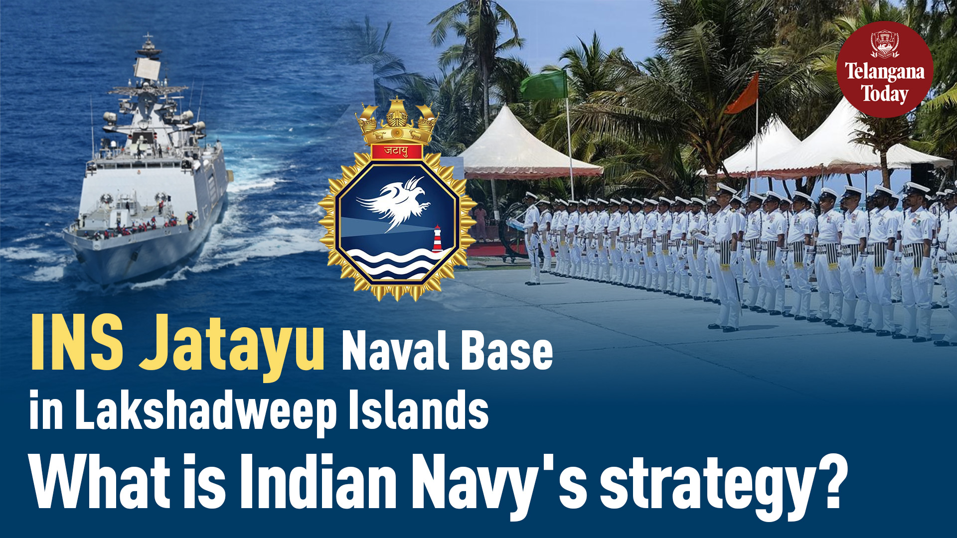 INS Jatayu Naval Base, Lakshadweep Islands: Indian Navy’s Strategic Moves in the Indian Ocean